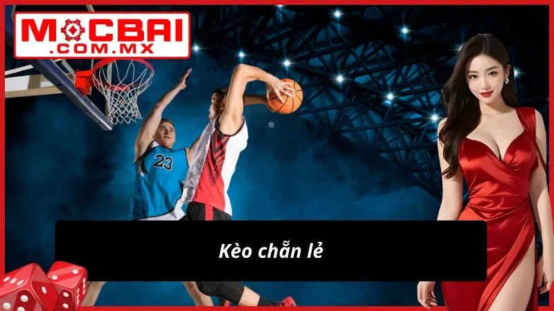 Bóng Rổ - Điểm Đến Lý Tưởng Dành Cho AE Cược Thủ Mocbai 5 Kèo cá độ bóng rổ chẵn lẻ cực đỉnh