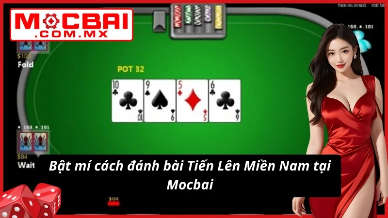 Tiến Lên Miền Nam - Game Bài Đẳng Cấp Và Thú Vị Nhất Mocbai 4 Bật mí cách đánh bài Tiến Lên Miền Nam tại website